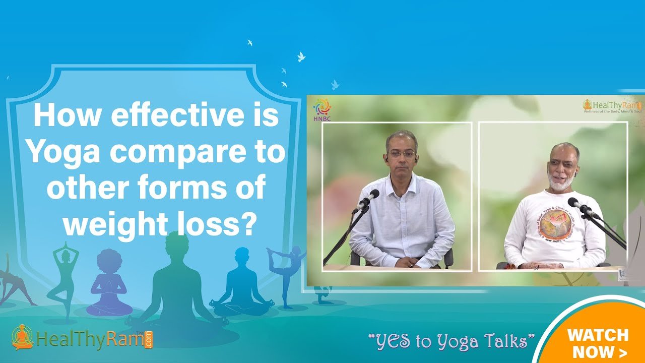 How effective is Yoga compare to other forms of weight loss? | #YesToYoga Talks at HealThyRam.com