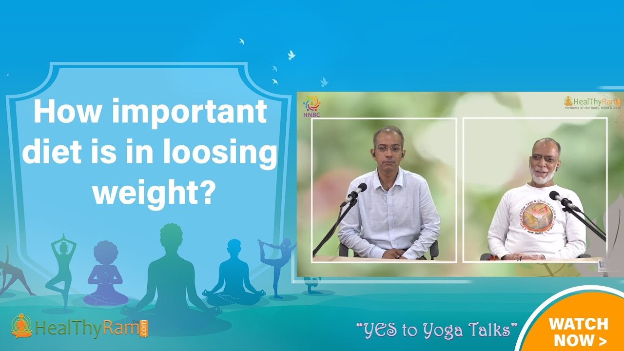 How important is diet in loosing weight? | #YesToYoga Talks at HealThyRam.com