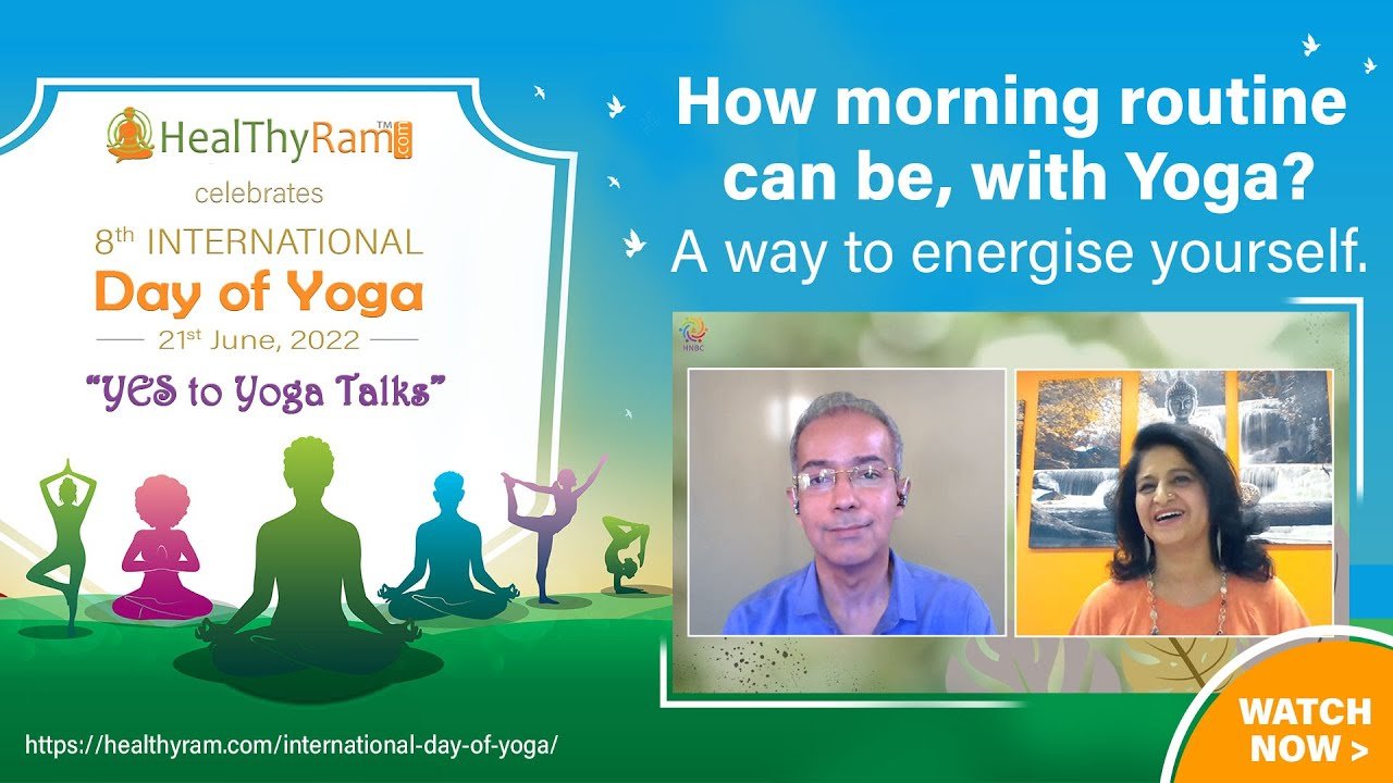 How morning routine can be, with Yoga? A way to energise yourself | #YesToYoga Talks at HealThyRam.com