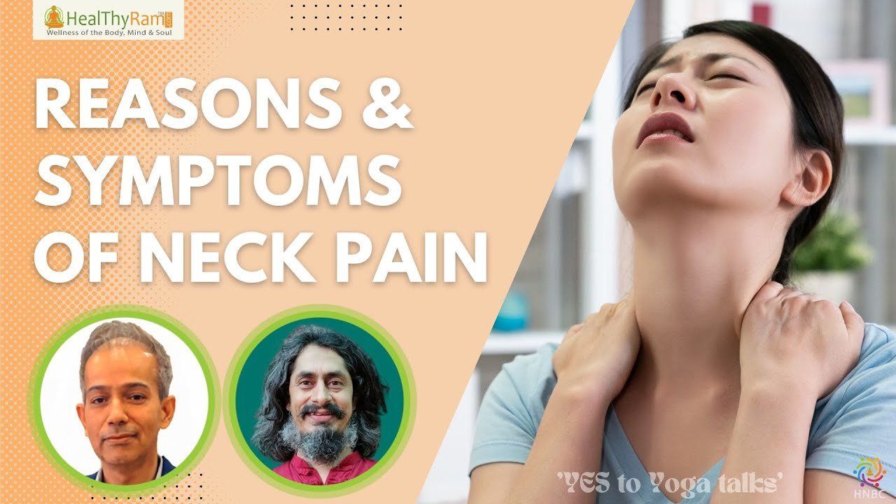 Reasons & symptoms of neck pain? | #YesToYoga Talks at HealThyRam.com