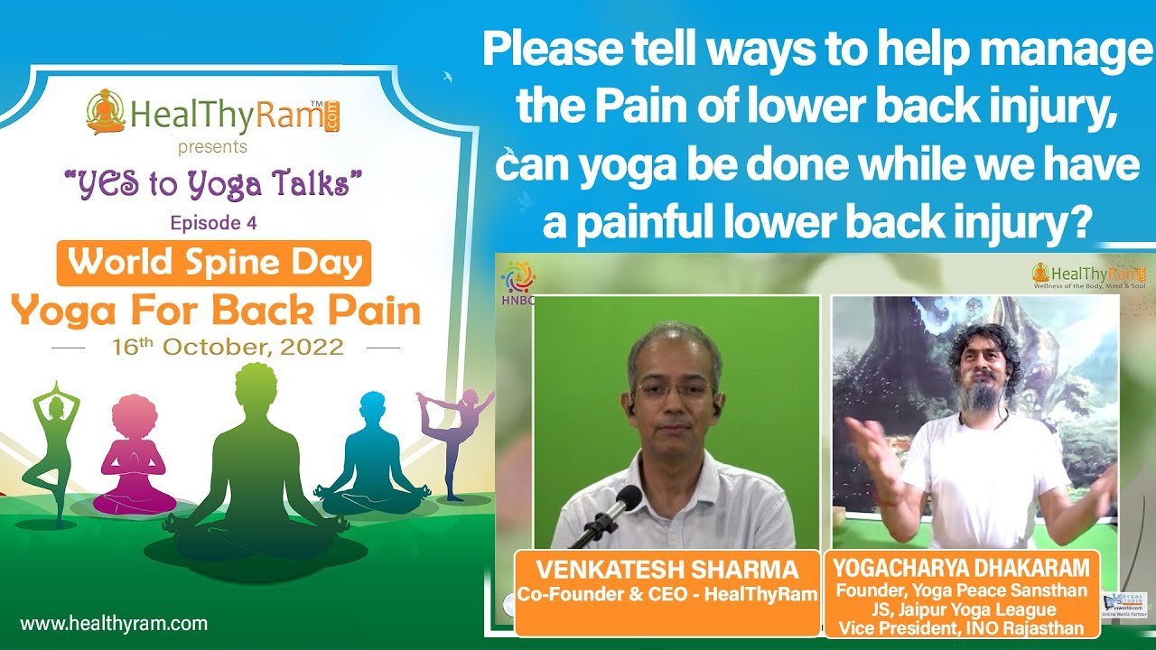 Please tell ways to help manage the Pain of lower back injury, can yoga be done while we have a painful lower back injury? | #YesToYoga Talks at HealThyRam.com