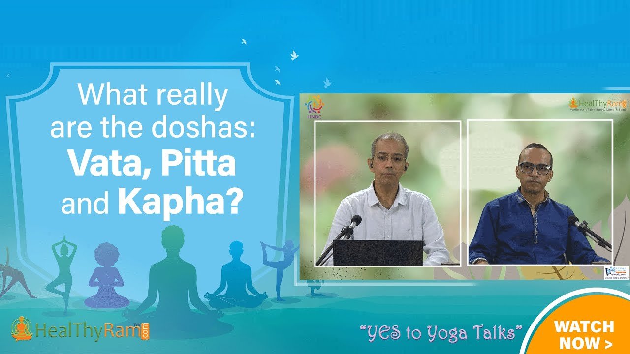 What really are the doshas_Vata, Pitta and Kapha? | #YesToYoga Talks at HealThyRam.com