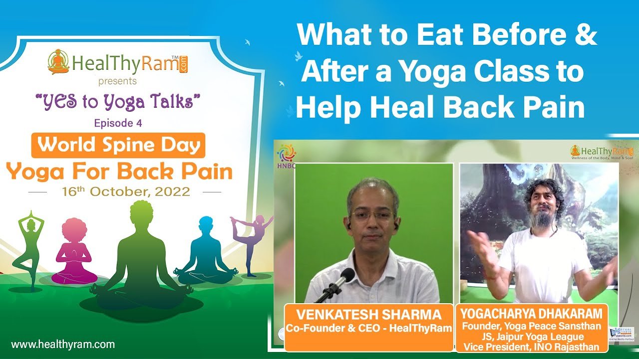 What to Eat Before & After a Yoga Class to Help Heal Back Pain? | #YesToYoga Talks at HealThyRam.com