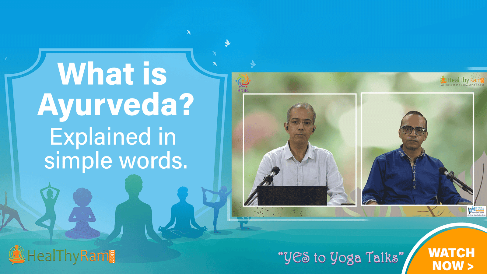What is Ayurveda Explained in simple words.? | #YesToYoga Talks at HealThyRam.com