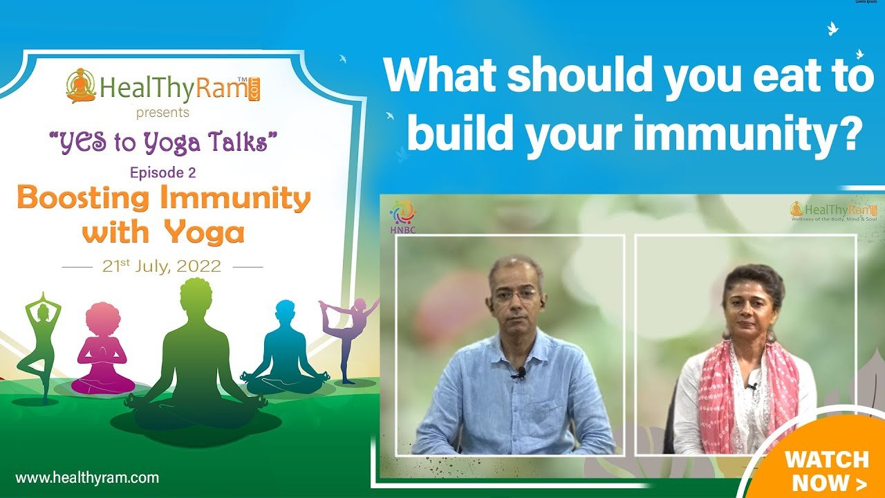 What should you eat to build your immunity? | #YesToYoga Talks at HealThyRam.com