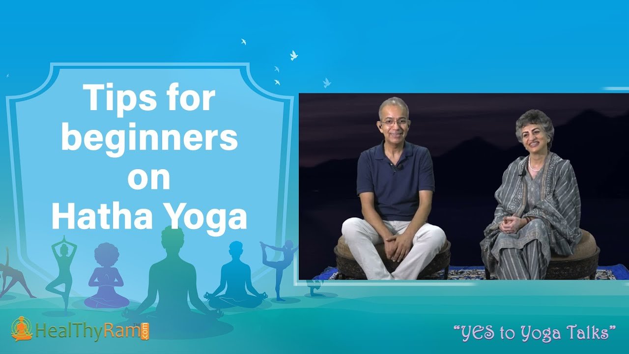 Tips for beginners on Hatha Yoga? | #YesToYoga Talks at HealThyRam.com